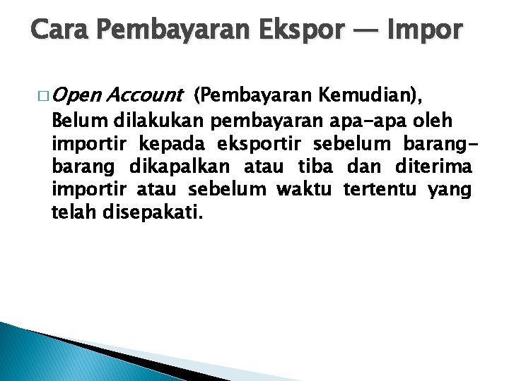 Cara Pembayaran Ekspor — Impor � Open Account (Pembayaran Kemudian), Belum dilakukan pembayaran apa-apa