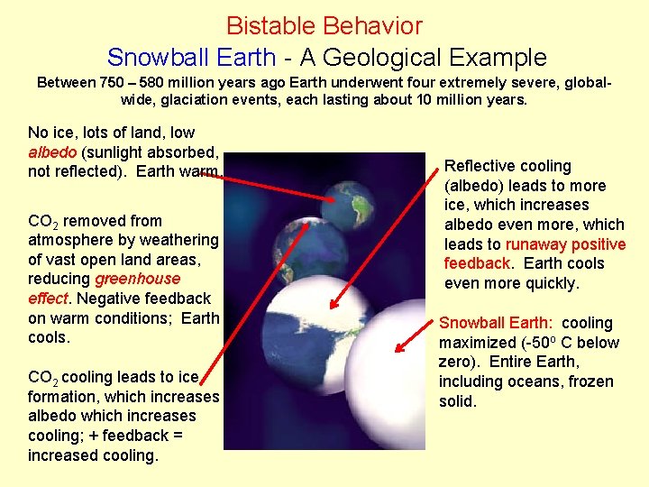 Bistable Behavior Snowball Earth - A Geological Example Between 750 – 580 million years