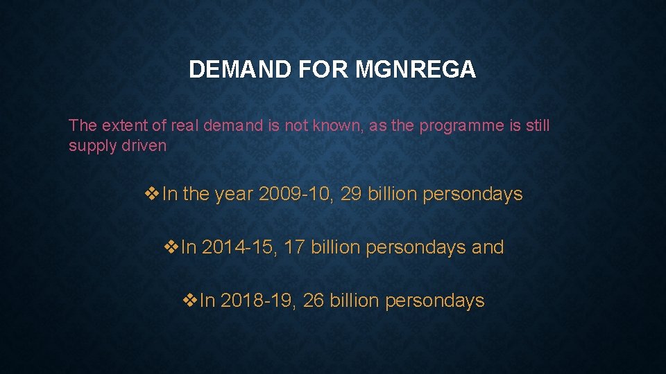 DEMAND FOR MGNREGA The extent of real demand is not known, as the programme