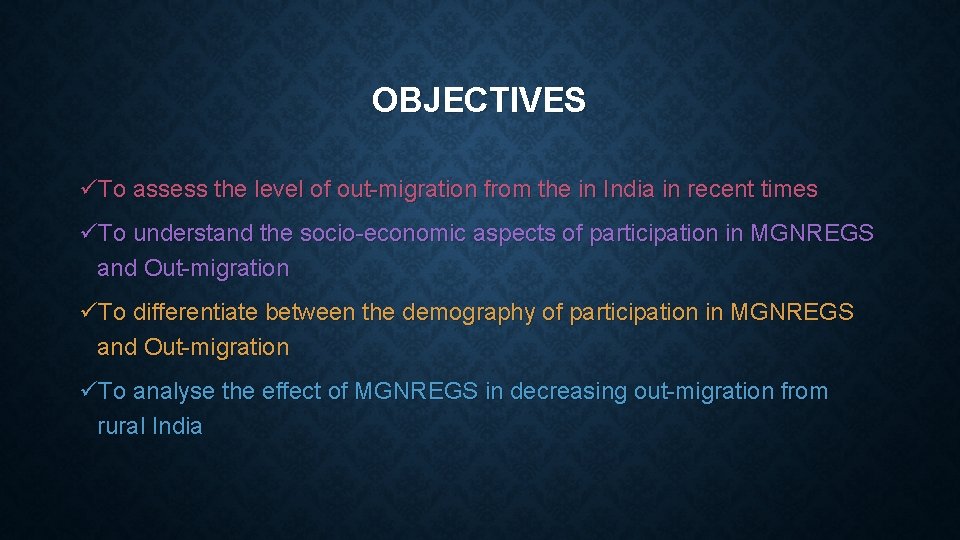 OBJECTIVES üTo assess the level of out-migration from the in India in recent times