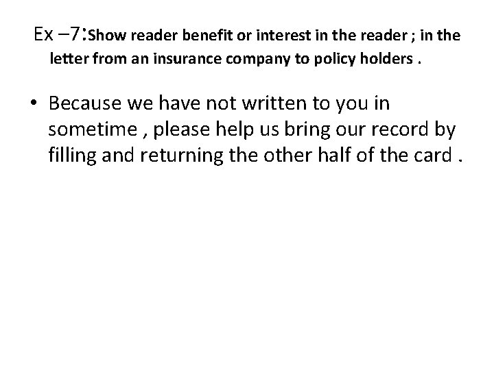  Ex – 7: Show reader benefit or interest in the reader ; in