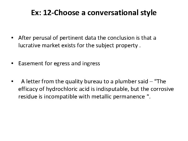 Ex: 12 -Choose a conversational style • After perusal of pertinent data the conclusion