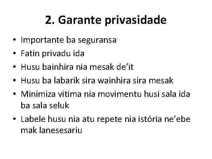 2. Garante privasidade Importante ba seguransa Fatin privadu ida Husu bainhira nia mesak de’it