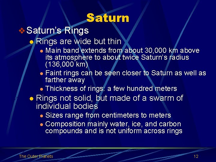 Saturn v Saturn’s Rings l Rings are wide but thin Main band extends from