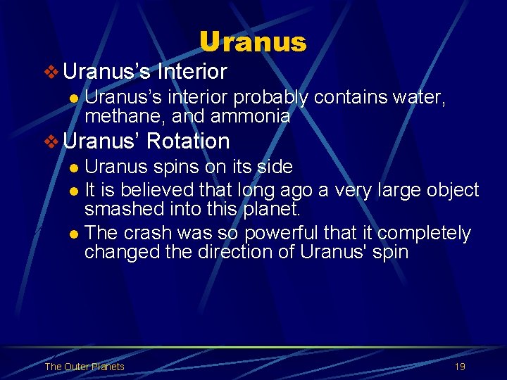 Uranus v Uranus’s Interior l Uranus’s interior probably contains water, methane, and ammonia v