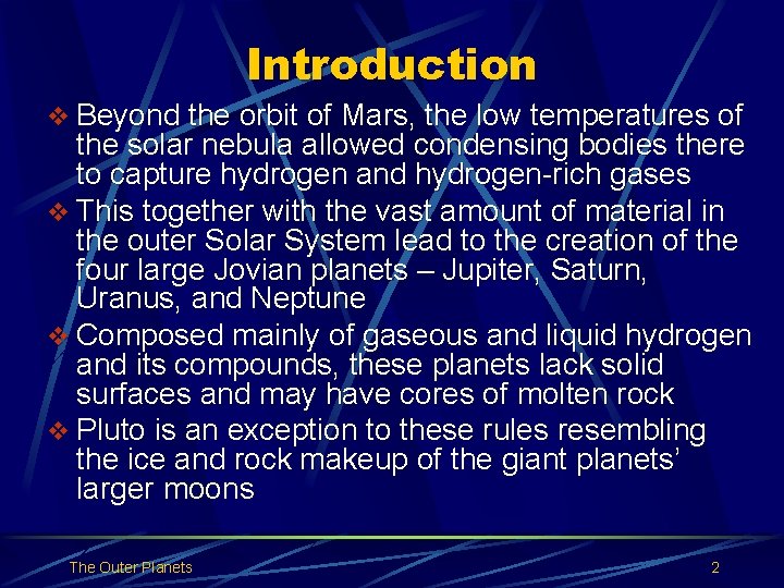 Introduction v Beyond the orbit of Mars, the low temperatures of the solar nebula