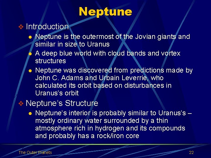 Neptune v Introduction l Neptune is the outermost of the Jovian giants and similar