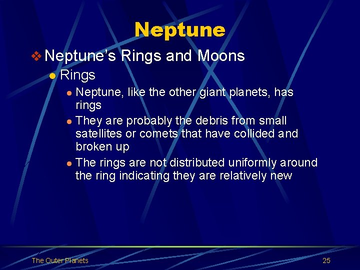 Neptune v Neptune’s Rings and Moons l Rings Neptune, like the other giant planets,