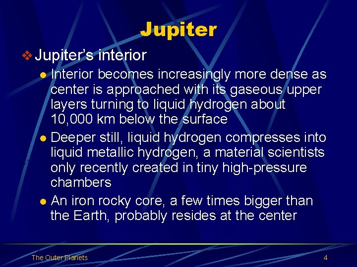 Jupiter v Jupiter’s interior l Interior becomes increasingly more dense as center is approached