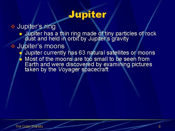 Jupiter v Jupiter’s ring l Jupiter has a thin ring made of tiny particles