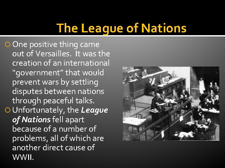 The League of Nations One positive thing came out of Versailles. It was the