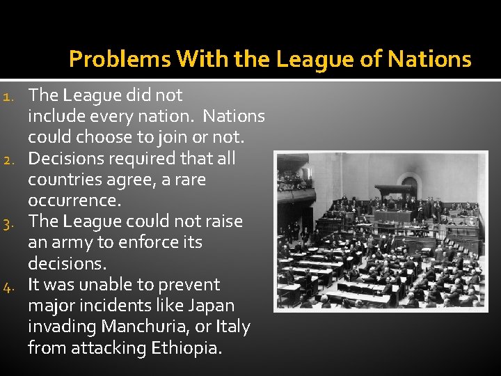 Problems With the League of Nations The League did not include every nation. Nations