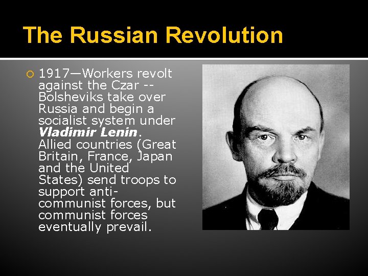 The Russian Revolution 1917—Workers revolt against the Czar -Bolsheviks take over Russia and begin