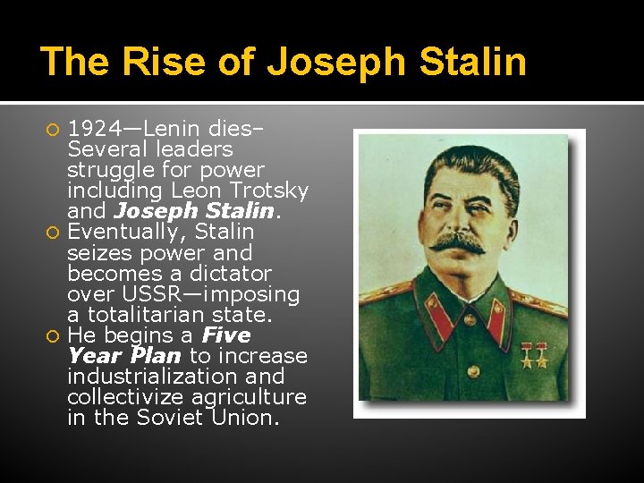 The Rise of Joseph Stalin 1924—Lenin dies– Several leaders struggle for power including Leon