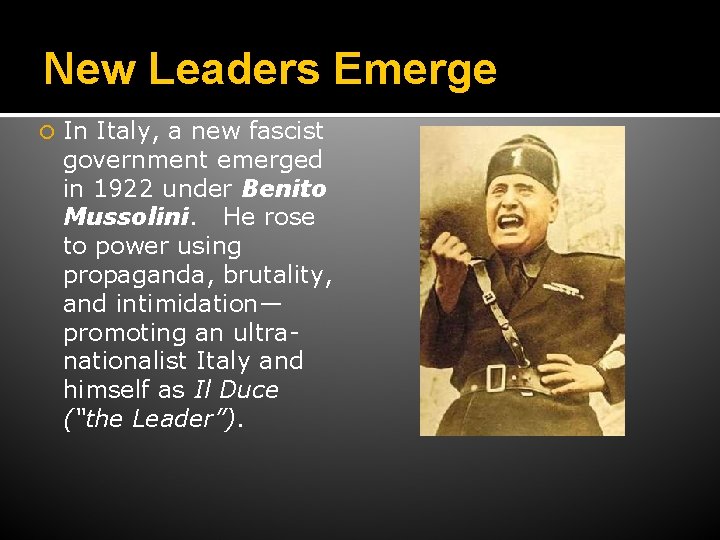 New Leaders Emerge In Italy, a new fascist government emerged in 1922 under Benito