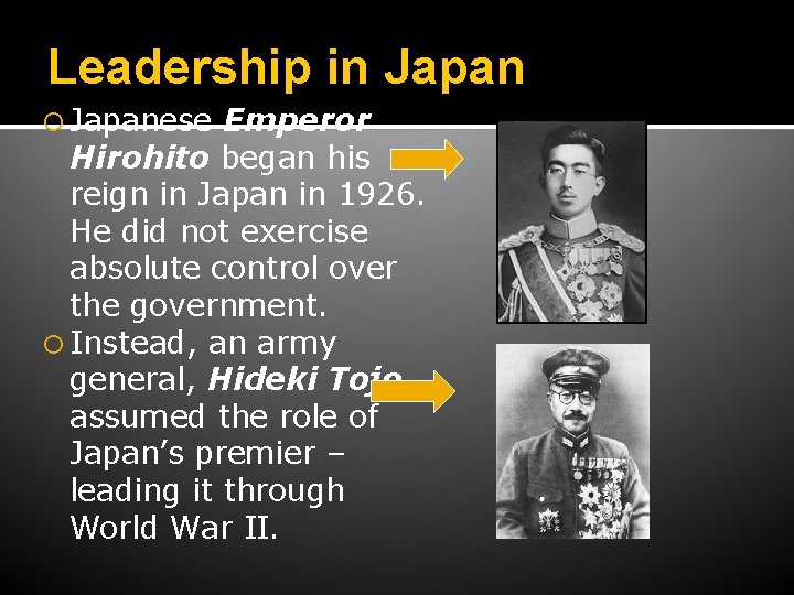 Leadership in Japanese Emperor Hirohito began his reign in Japan in 1926. He did