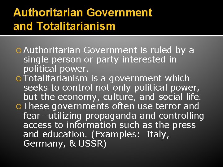 Authoritarian Government and Totalitarianism Authoritarian Government is ruled by a single person or party
