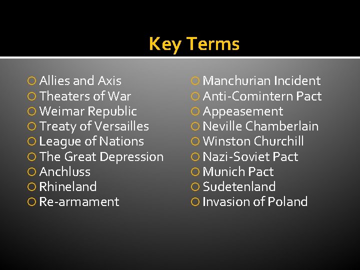 Key Terms Allies and Axis Theaters of War Weimar Republic Treaty of Versailles League