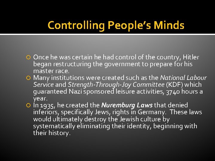 Controlling People’s Minds Once he was certain he had control of the country, Hitler