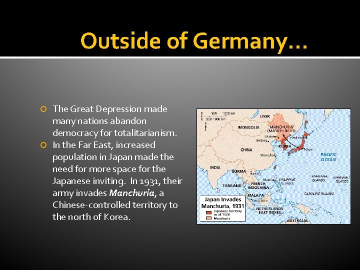 Outside of Germany… The Great Depression made many nations abandon democracy for totalitarianism. In