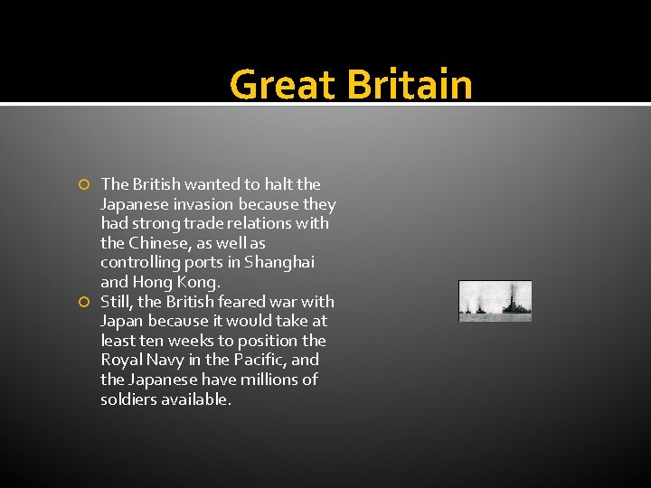 Great Britain The British wanted to halt the Japanese invasion because they had strong