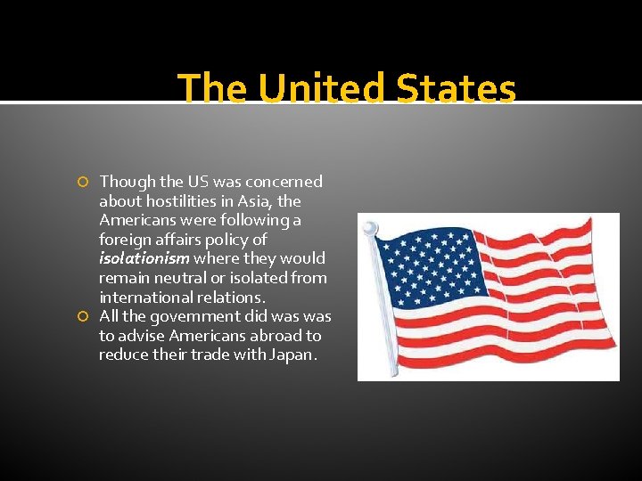 The United States Though the US was concerned about hostilities in Asia, the Americans