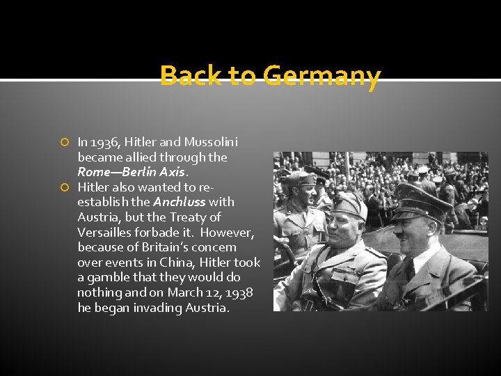 Back to Germany In 1936, Hitler and Mussolini became allied through the Rome—Berlin Axis.