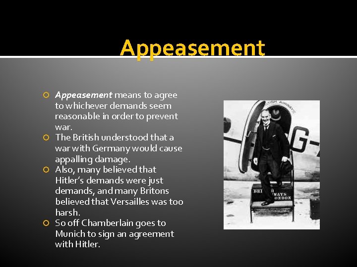 Appeasement means to agree to whichever demands seem reasonable in order to prevent war.