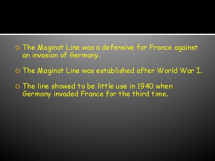 Maginot Line The Maginot Line was a defensive for France against an invasion of