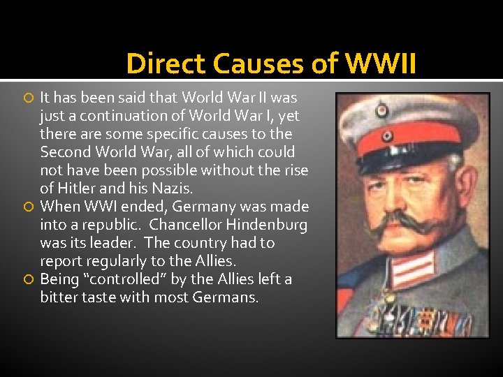 Direct Causes of WWII It has been said that World War II was just