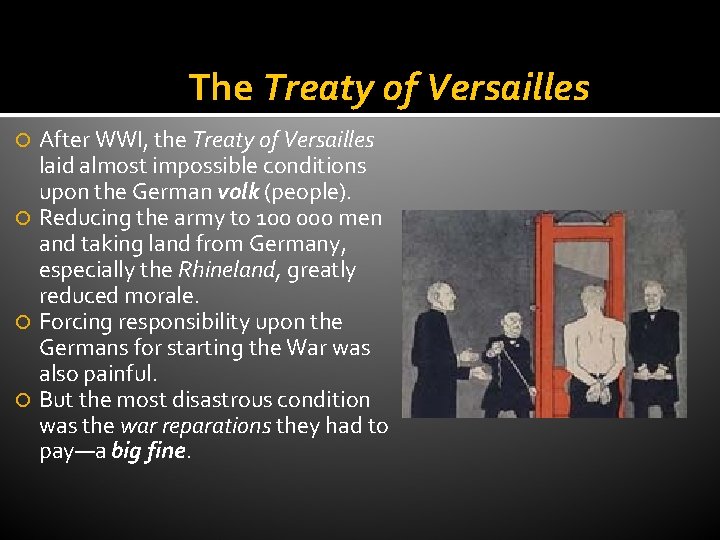 The Treaty of Versailles After WWI, the Treaty of Versailles laid almost impossible conditions