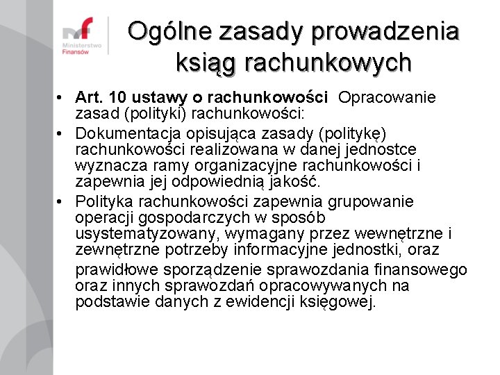 Ogólne zasady prowadzenia ksiąg rachunkowych • Art. 10 ustawy o rachunkowości Opracowanie zasad (polityki)