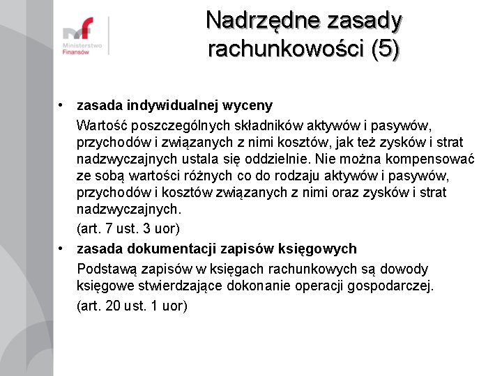 Nadrzędne zasady rachunkowości (5) • zasada indywidualnej wyceny Wartość poszczególnych składników aktywów i pasywów,