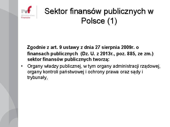 Sektor finansów publicznych w Polsce (1) Zgodnie z art. 9 ustawy z dnia 27