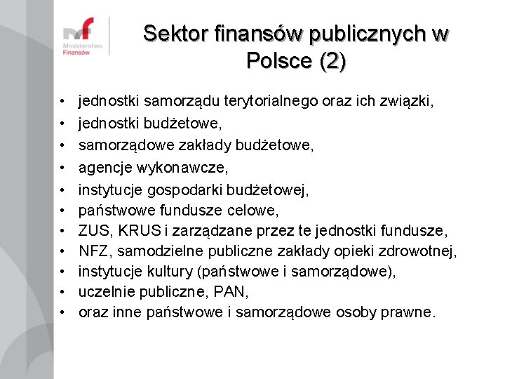 Sektor finansów publicznych w Polsce (2) • • • jednostki samorządu terytorialnego oraz ich