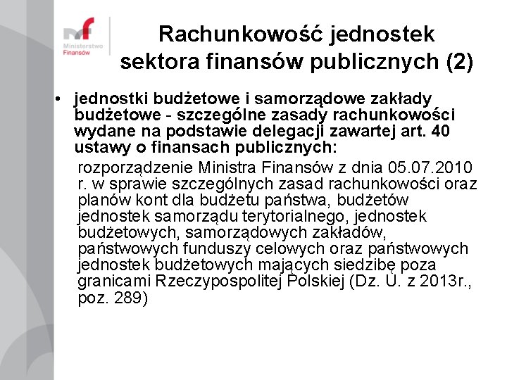 Rachunkowość jednostek sektora finansów publicznych (2) • jednostki budżetowe i samorządowe zakłady budżetowe -