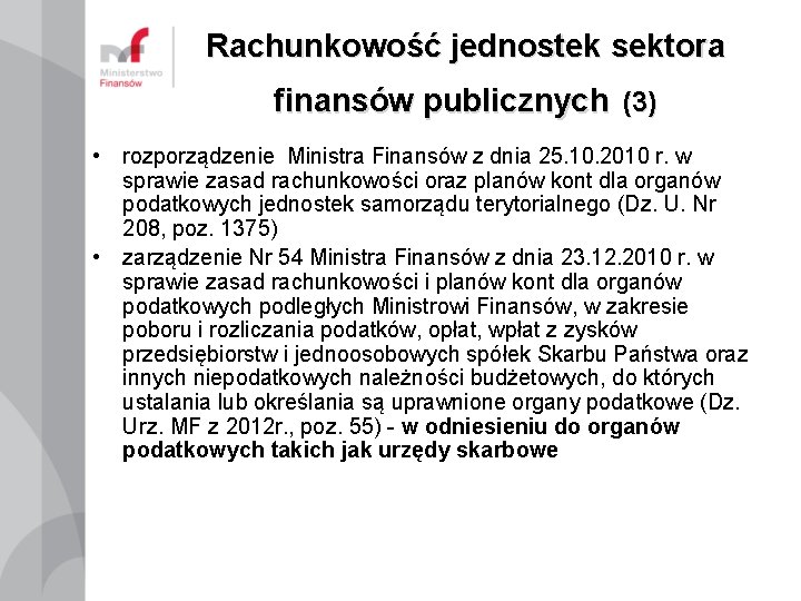 Rachunkowość jednostek sektora finansów publicznych (3) • rozporządzenie Ministra Finansów z dnia 25. 10.