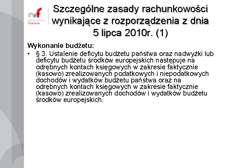 Szczególne zasady rachunkowości wynikające z rozporządzenia z dnia 5 lipca 2010 r. (1) Wykonanie