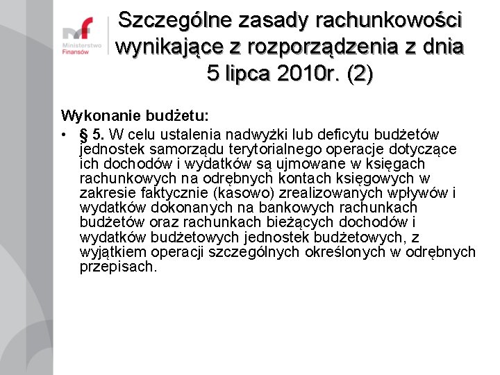 Szczególne zasady rachunkowości wynikające z rozporządzenia z dnia 5 lipca 2010 r. (2) Wykonanie