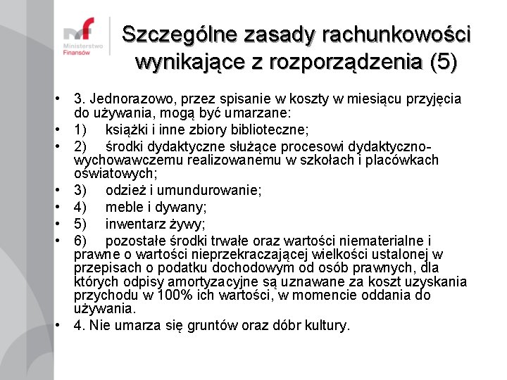 Szczególne zasady rachunkowości wynikające z rozporządzenia (5) • 3. Jednorazowo, przez spisanie w koszty