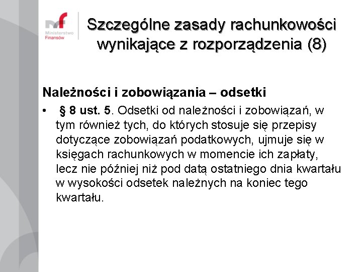 Szczególne zasady rachunkowości wynikające z rozporządzenia (8) Należności i zobowiązania – odsetki • §