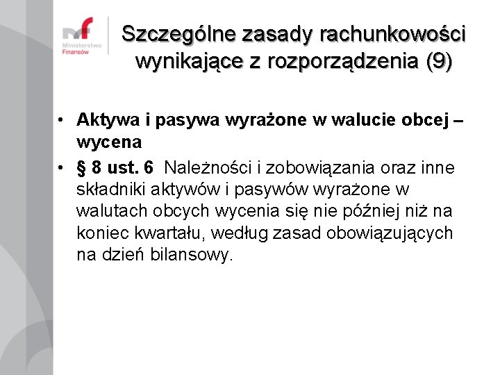 Szczególne zasady rachunkowości wynikające z rozporządzenia (9) • Aktywa i pasywa wyrażone w walucie