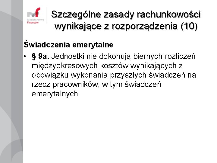 Szczególne zasady rachunkowości wynikające z rozporządzenia (10) Świadczenia emerytalne • § 9 a. Jednostki