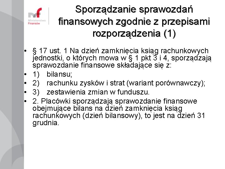 Sporządzanie sprawozdań finansowych zgodnie z przepisami rozporządzenia (1) • § 17 ust. 1 Na