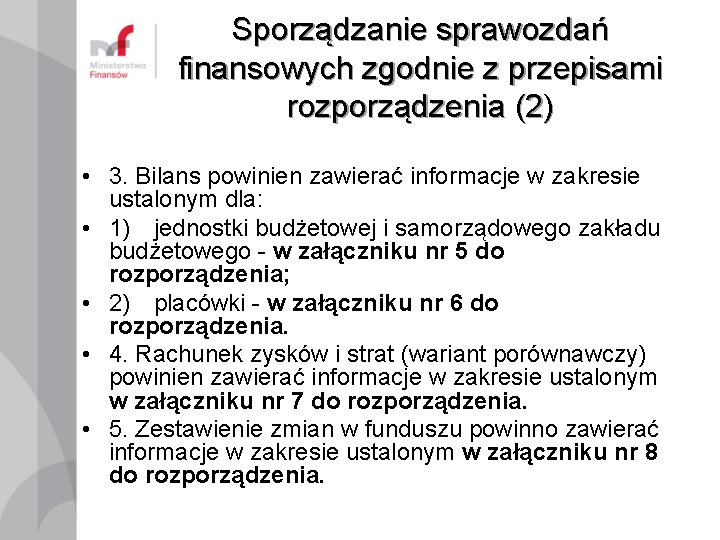 Sporządzanie sprawozdań finansowych zgodnie z przepisami rozporządzenia (2) • 3. Bilans powinien zawierać informacje