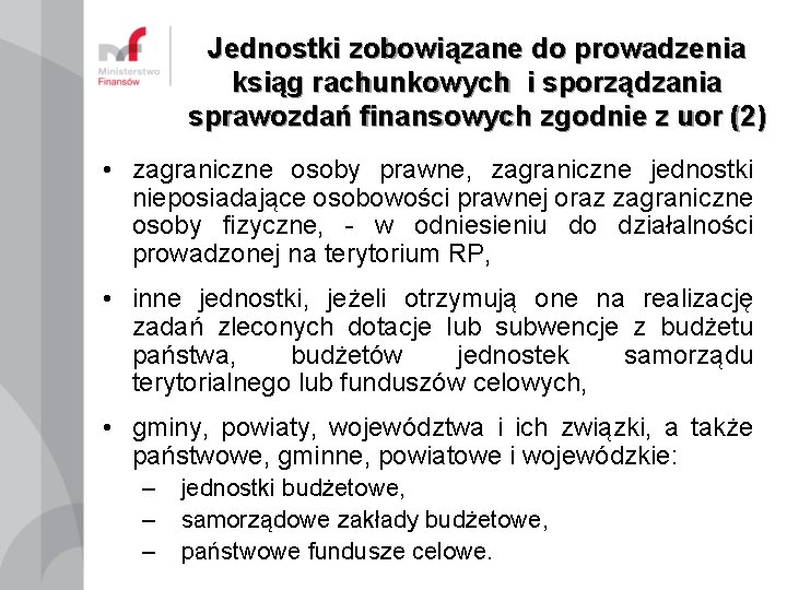 Jednostki zobowiązane do prowadzenia ksiąg rachunkowych i sporządzania sprawozdań finansowych zgodnie z uor (2)