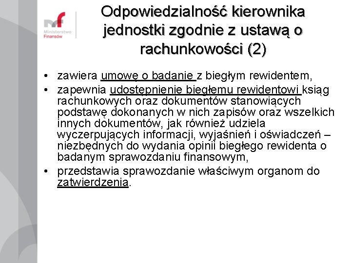 Odpowiedzialność kierownika jednostki zgodnie z ustawą o rachunkowości (2) • zawiera umowę o badanie