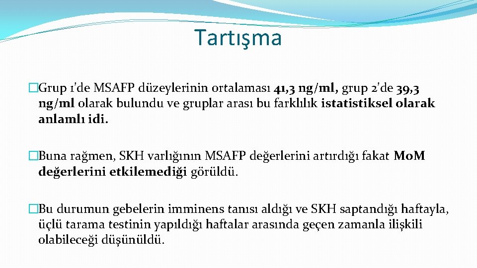 Tartışma �Grup 1’de MSAFP düzeylerinin ortalaması 41, 3 ng/ml, grup 2’de 39, 3 ng/ml