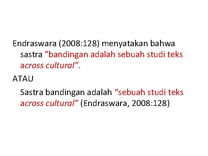 Endraswara (2008: 128) menyatakan bahwa sastra ”bandingan adalah sebuah studi teks across cultural”. ATAU