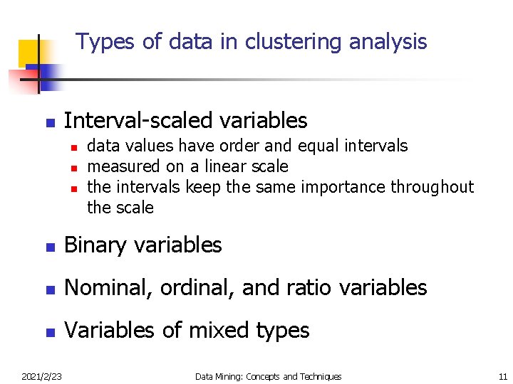 Types of data in clustering analysis n Interval-scaled variables n n n data values